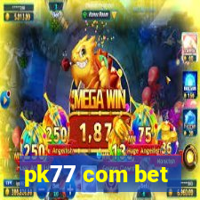 pk77 com bet